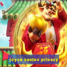 joyce santos privacy